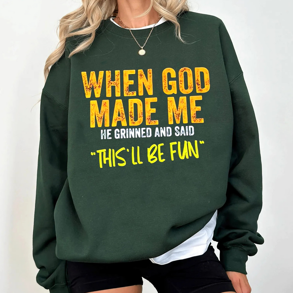 When God Made Me He Grinned and Said Funny Christian Unisex T-shirt/Crewneck/Hoodie