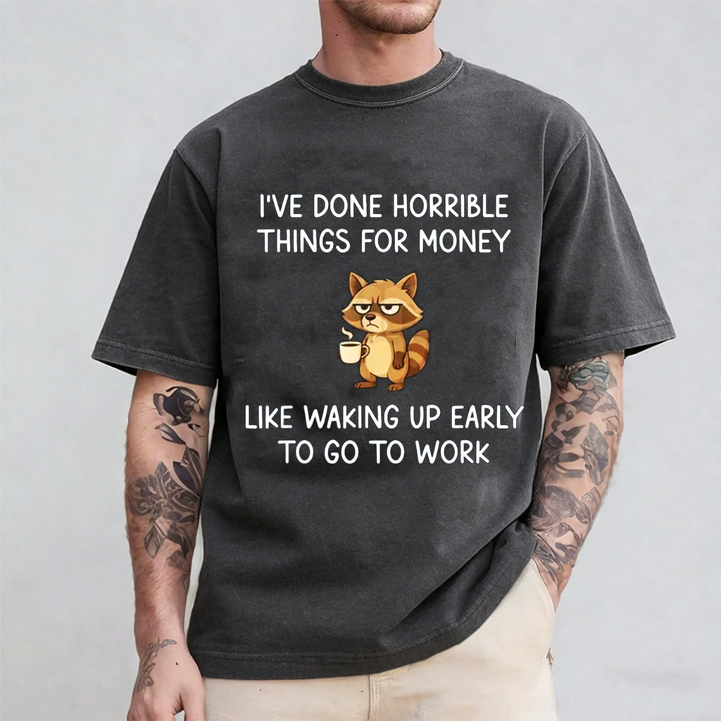 I've Done Horrible Things For Money" Raccoon Unisex Shirts/Crewneck/Hoodie