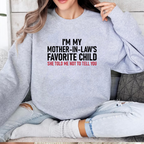 I'm My Mother in Law's Favorite Child Unisex T-shirt/Crewneck/Hoodie