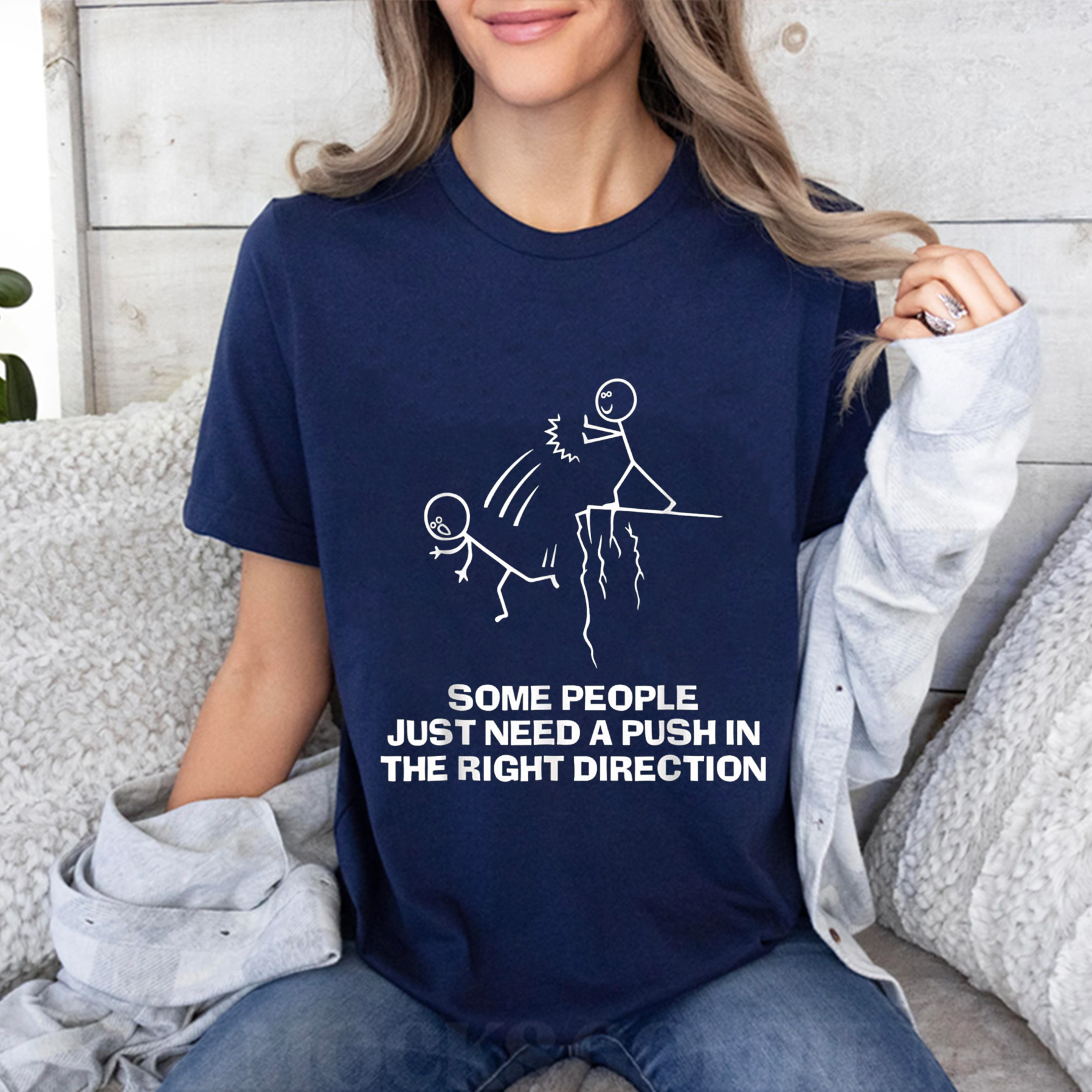 Some People Need A Push In The Right Direction Unisex Shirts/Crewneck/Hoodie