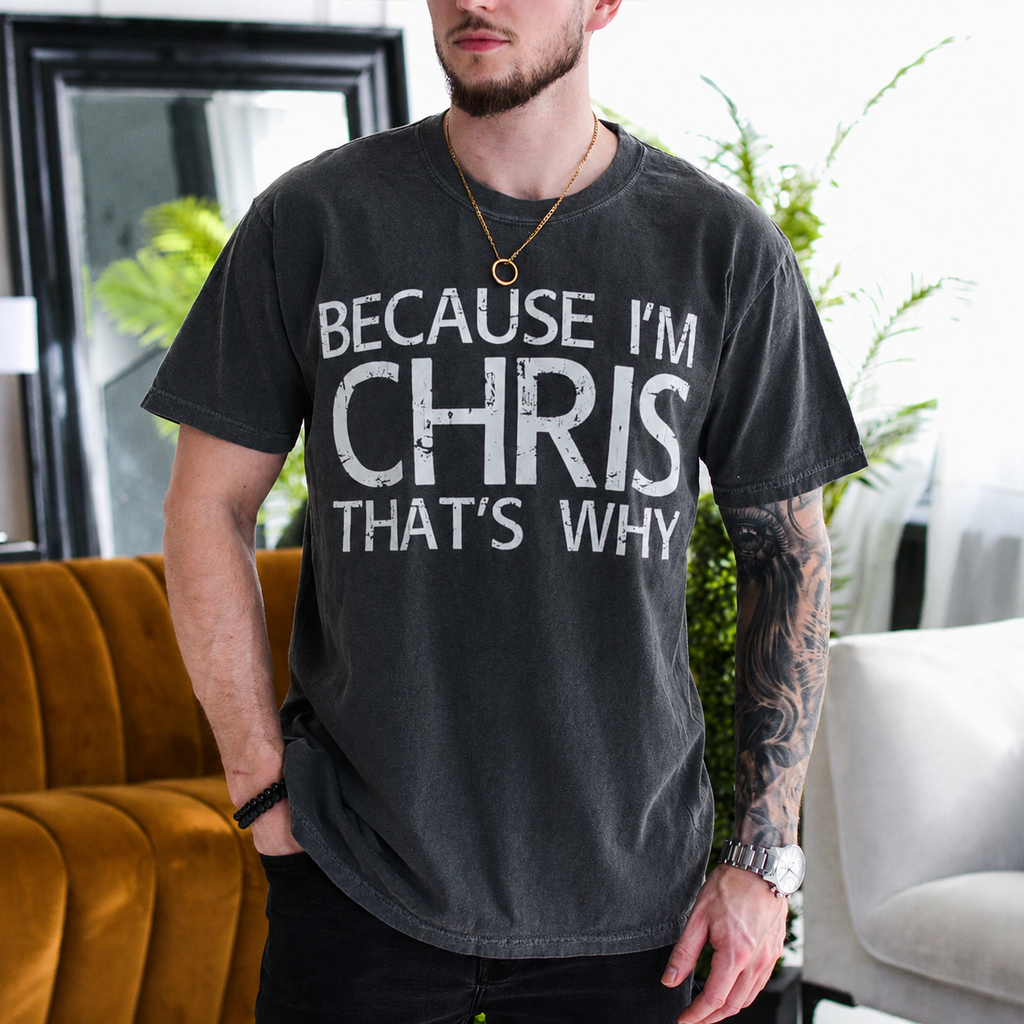Because I'm Chris That's Why Gift Unisex T-shirt/Crewneck/Hoodie