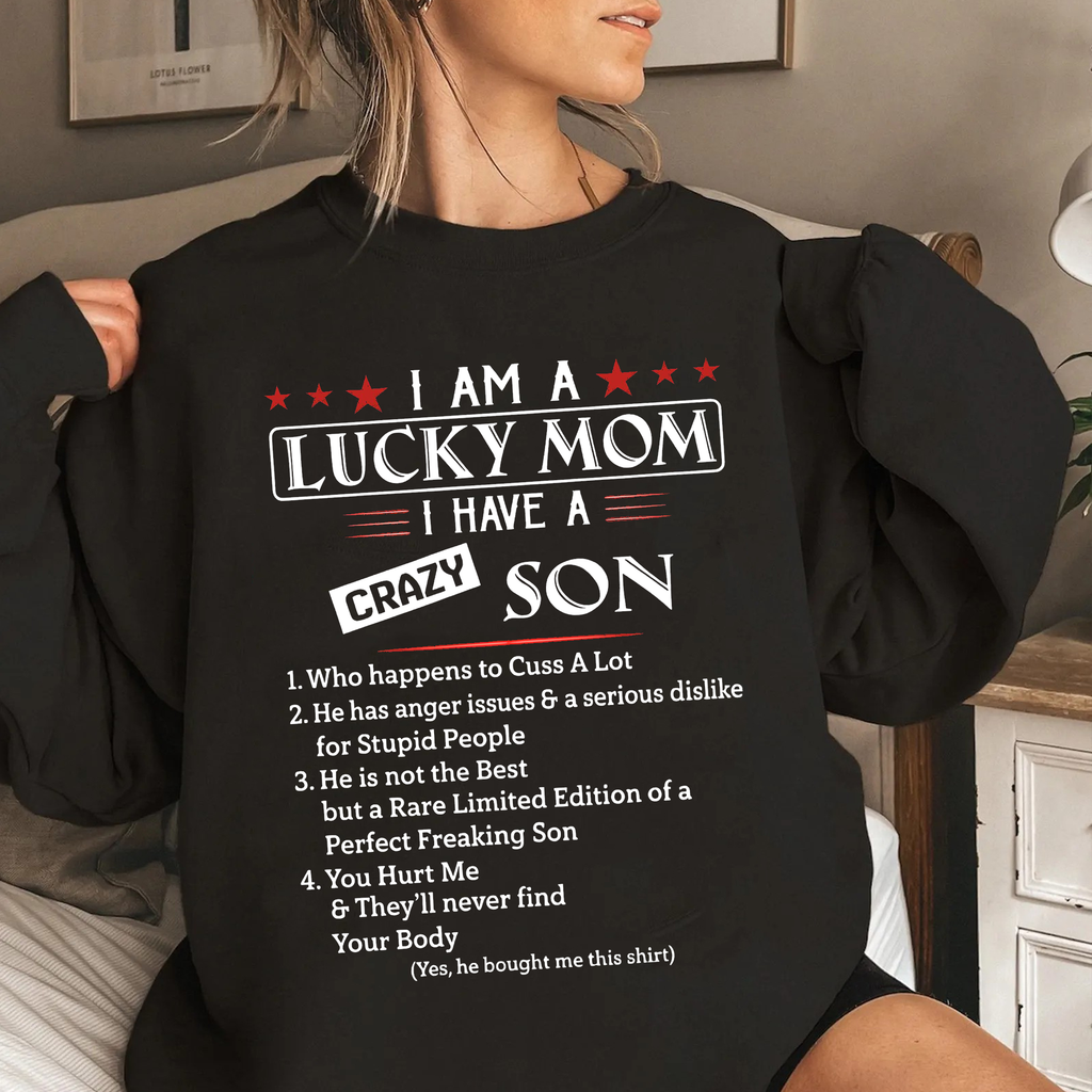 I Am A Lucky Mom I Have A Crazy Son Unisex T-shirt/Crewneck/Hoodie
