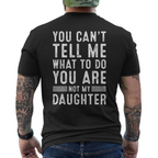 YOU CAN'T TELL ME WHAT TO DO YOU ARE NOT MY DAUGHTER Unisex T-shirt/Crewneck/Hoodie