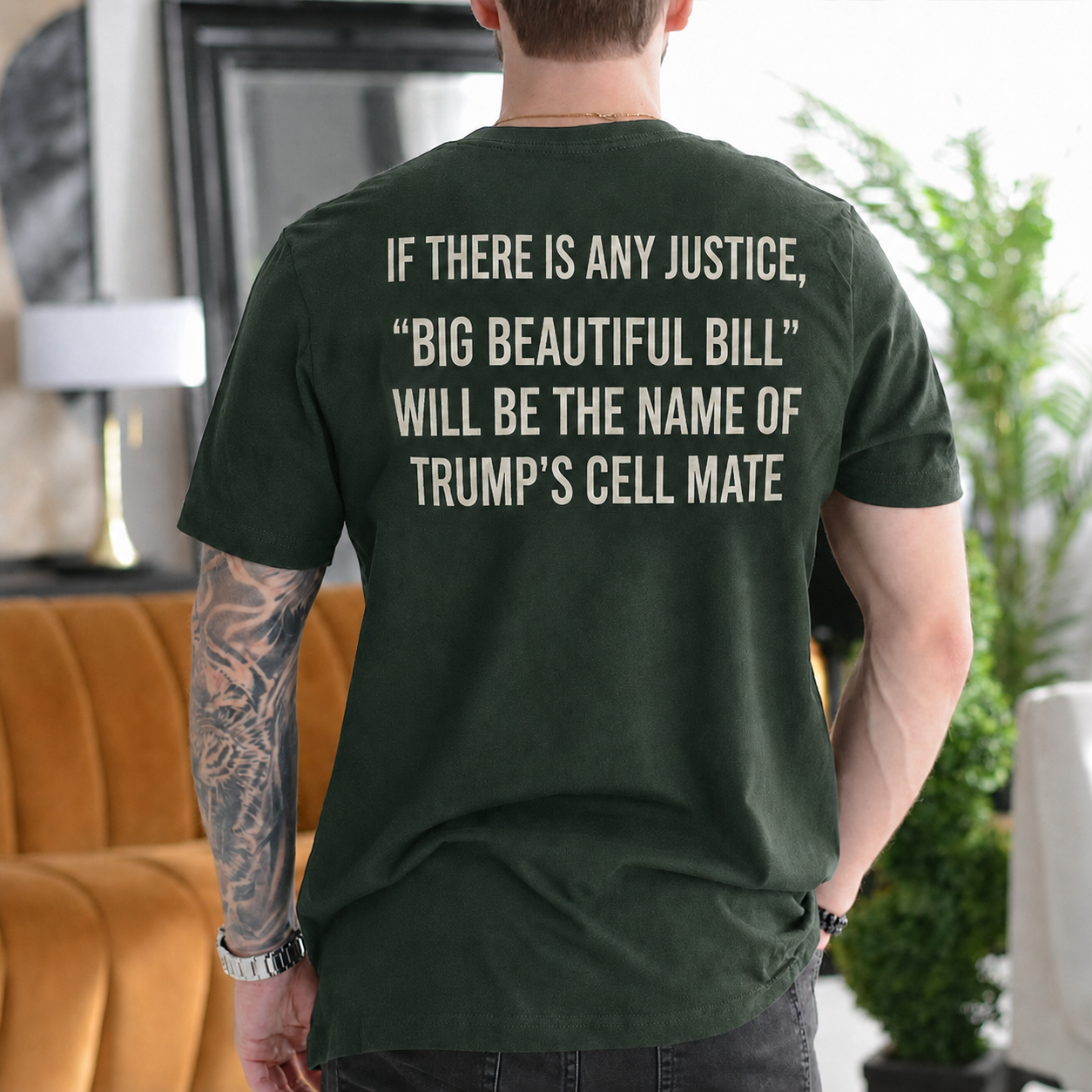 If There Is Any Justice Big Beautiful Bill Will Be Trump’s Cell Mate Political Satire Unisex T-shirt/Crewneck/Hoodie - Dark Green back print