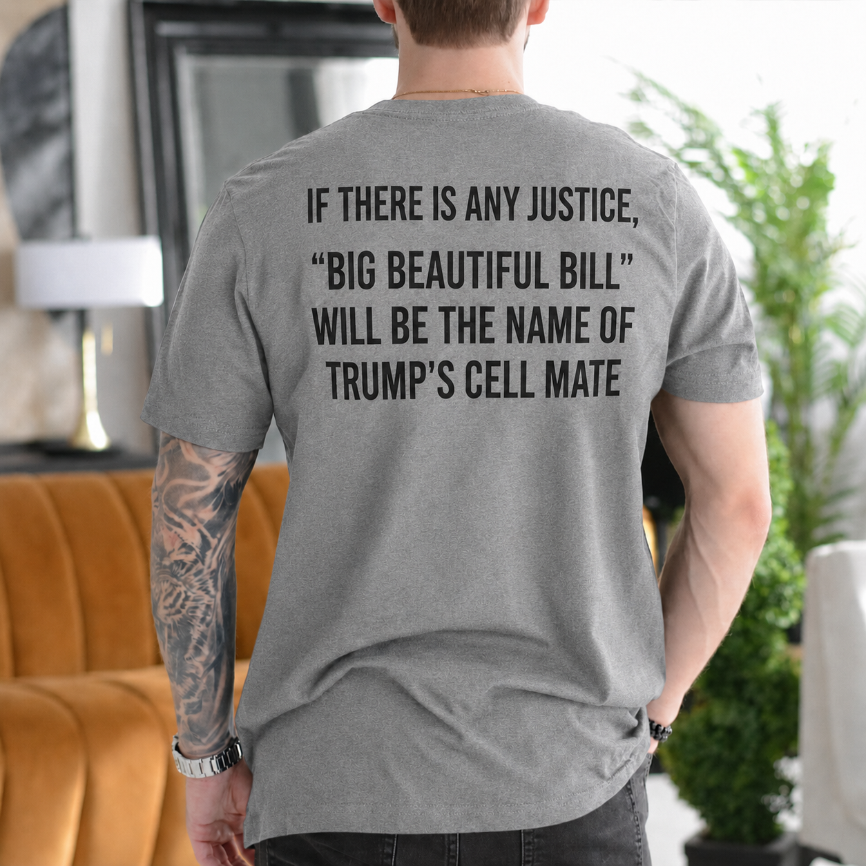 If There Is Any Justice Big Beautiful Bill Will Be Trump’s Cell Mate Political Satire Unisex T-shirt/Crewneck/Hoodie - Gray back print