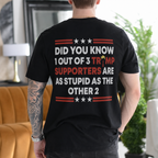 1 Out of 3 Trump Supporters Are as Stupid as the Other 2 Anti-Trump Political Satire - Black back print