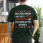 1 Out of 3 Trump Supporters Are as Stupid as the Other 2 Anti-Trump Political Satire - Dark Green back print