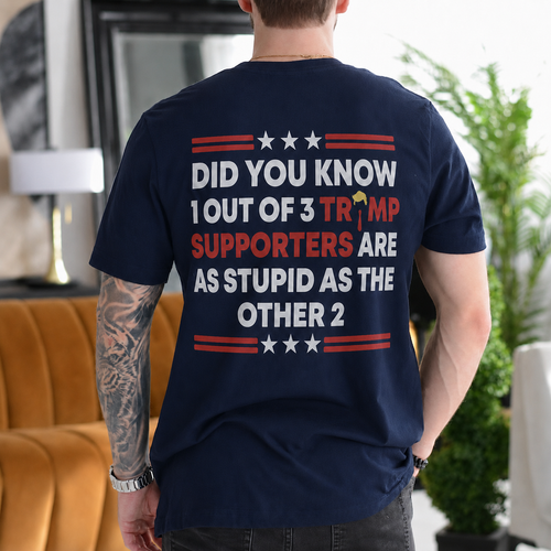 1 Out of 3 Trump Supporters Are as Stupid as the Other 2 Anti-Trump Political Satire - Navy Blue back print
